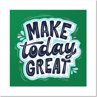 MAKE TODAY GREAT - Light blue, Blue and Green Posters and Art